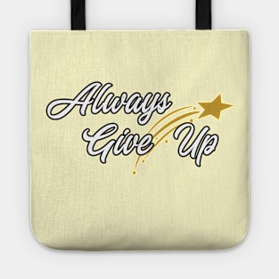 Always Give Up Tote