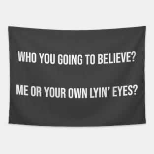 Who you going to believe? Me or your own lyin’ eyes? Tapestry