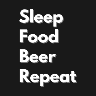 Sleep, Food, Beer, Repeat Design T-Shirt