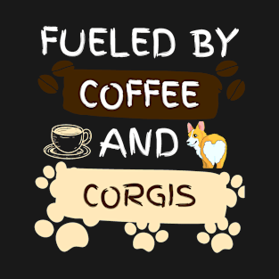 Fueled by Coffee and Corgis T-Shirt