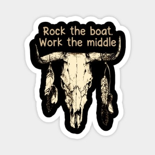 Rock The Boat. Work The Middle Love Music Bull-Skull Magnet