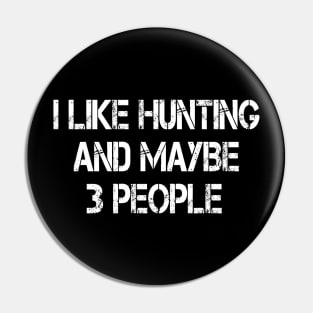 i like hunting and maybe 3 people Pin