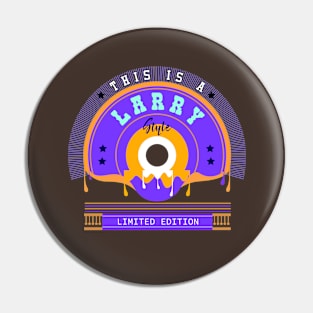 This is a Larry name style Pin