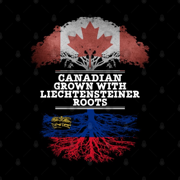 Canadian Grown With Liechtensteiner Roots - Gift for Liechtensteiner With Roots From Liechtenstein by Country Flags