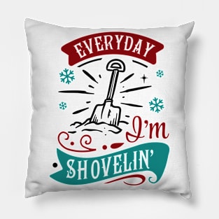 Everyday I'm shovelin Pillow