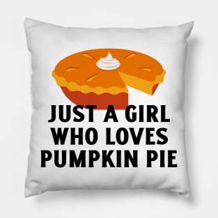 Just A Girl Who Loves Pumpkin Pie Pillow