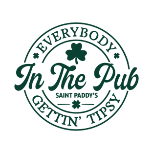 Everybody In The Pub Getting Tipsy, St. Patrick's Day Gift,Irish T-Shirt