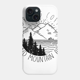 Morning Coffee And Mountain Air Hiking Phone Case