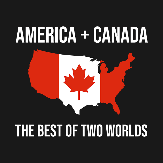 America + Canada Design for proud Canadian Americans by c1337s