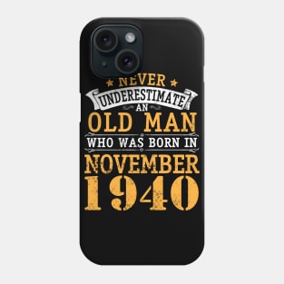 Never Underestimate An Old Man Who Was Born In November 1940 Happy Birthday 80 Years Old To Me You Phone Case