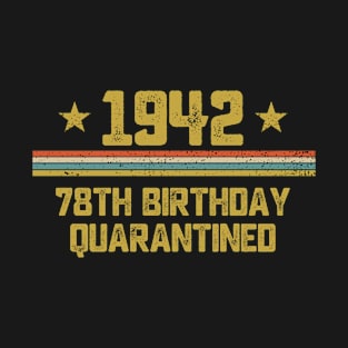 78th Birthday Quarantine Gift Born In 1942 Vintage Birthday T-Shirt