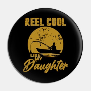 Reel Cool Like My Daughter Pin