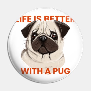 Life is better with a pug Pin