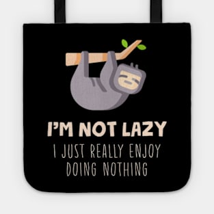 I'm Not Lazy I Just Really Enjoy Doing Nothing Tote