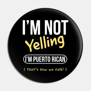 I’m not yelling I’m Puerto Rican that’s how we talk Pin