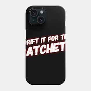 I Drift It For The Rachets Phone Case