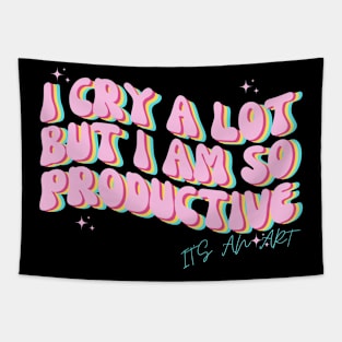 I Cry A Lot But I Am So Productive Tapestry