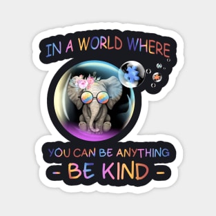 In A World Where You Can Be Anything Be Kind Alone Autism Daughter Magnet