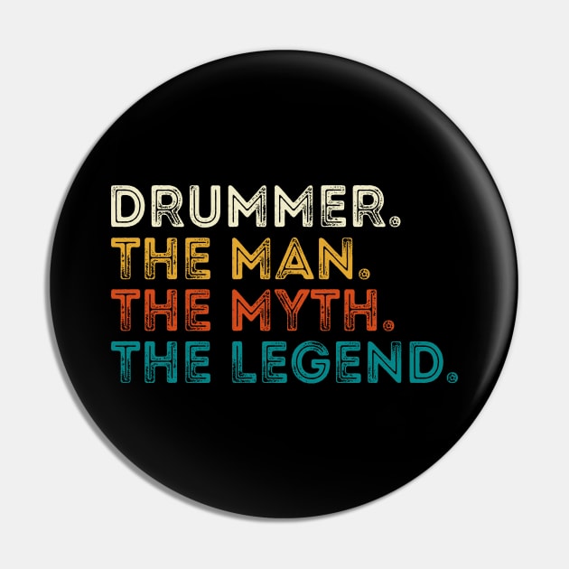 Drummer The Man The Myth The Legend Pin by DragonTees