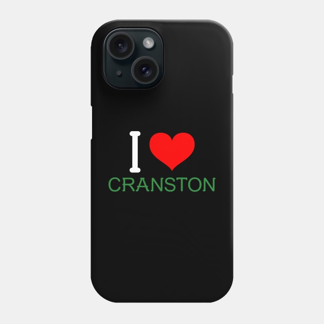 I love Cranston Phone Case by YungBick