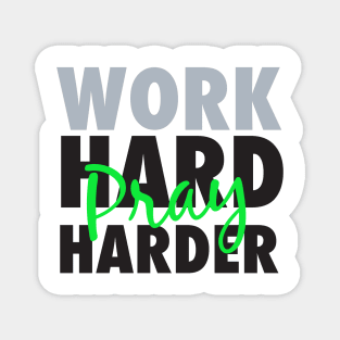 Work hard pray harder-grey/blk/green Magnet