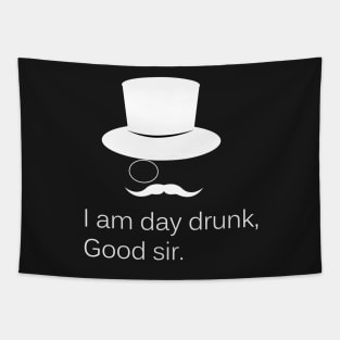 I am Day Drunk Good Sir Funny Day Drinking Alcohol Partying Tapestry