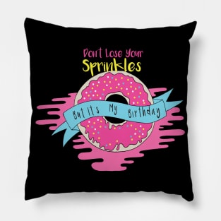 Don't Lose Your Sprinkles But It's My Sprinkles , Funny Donut , Donut Birthday ,  Donut Lover Gift Pillow