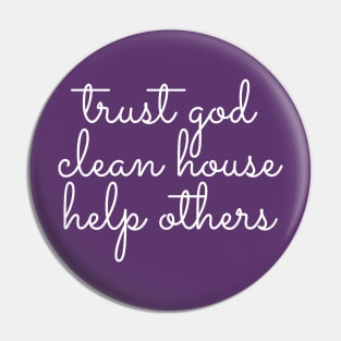 Trust God Clean House Help Others - Staying Sober Drug Addiction Pin