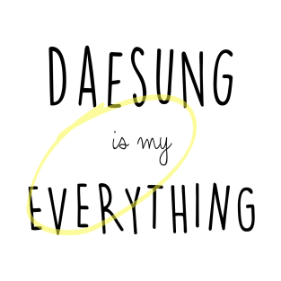 Daesung is my Everything T-Shirt