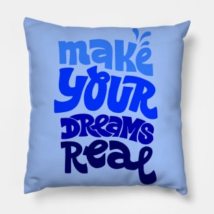 Make your dreams real Pillow