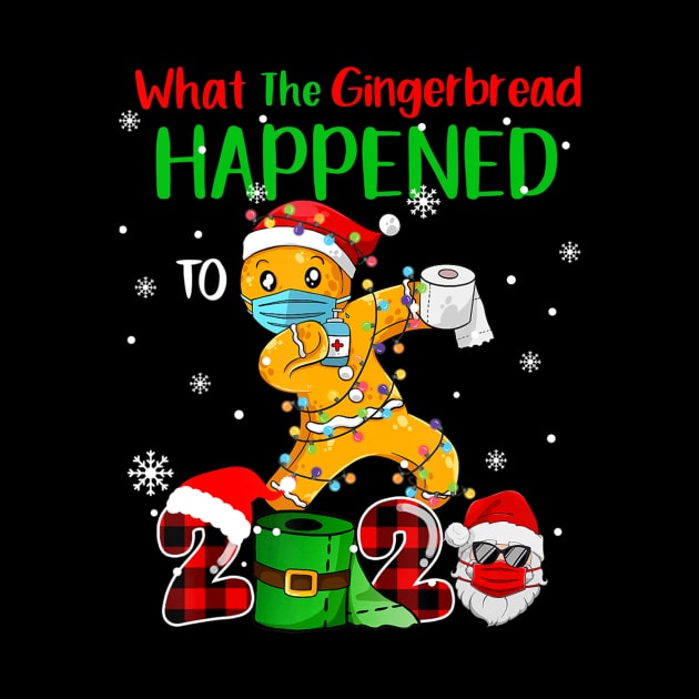 What The Gingerbread Happened To 2020 Gingerbread christmas wear mask funny gifts by preston marvel