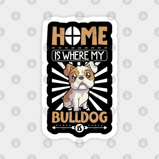 Home is where my Bulldog is - Bulldog Magnet by Modern Medieval Design