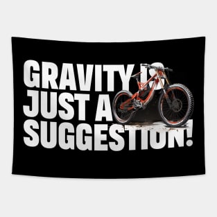 Mountain Bike Gravity is just a suggestion Tapestry