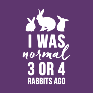 BACK ONLY - I Was Normal 3 or 4 Rabbits Ago (white) T-Shirt