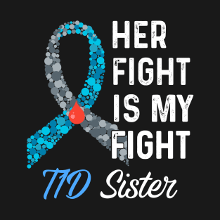 Her Fight Is My Fight T1D Sister Type 1 Diabetes Awareness T-Shirt