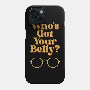 Who's got your Belly? Bubbles Design 1 Phone Case