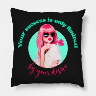 Your success is only limited by your desire Pillow