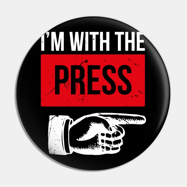 Im With The Press (v1) Pin by bluerockproducts