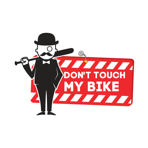 dont touch my bike by ODIN DESIGNS