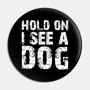 Dog Distraction Pin