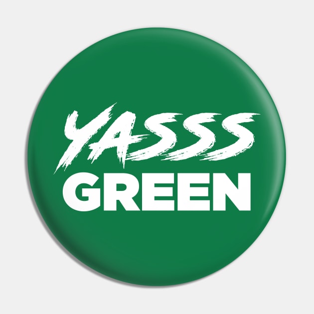 YASSS GREEN - St. Paddy's Day T-shirt Pin by knolaust