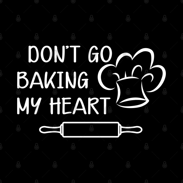 Baker - Don't go baking my heart by KC Happy Shop