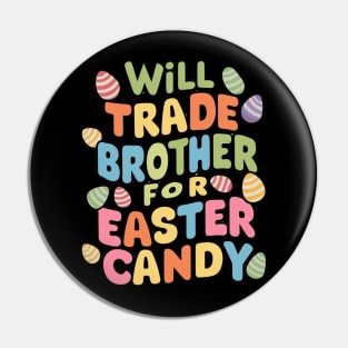 Will Trade Brother For Easter Candy Pin