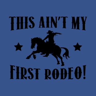 this ain't my first rodeo 2 T-Shirt