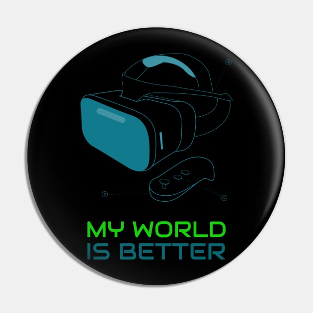 VR My World Is Better Pin by Space Cadet Tees