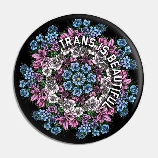 Trans Is Beautiful Flowers Pin