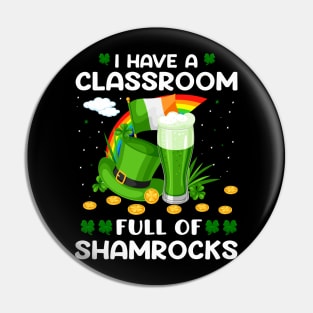 I Have A Classroom Full Of Shamrocks Pin