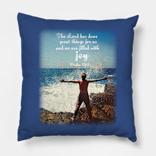 The Lord has done great things for us and we are filled with joy - Psalm 126:3 Pillow