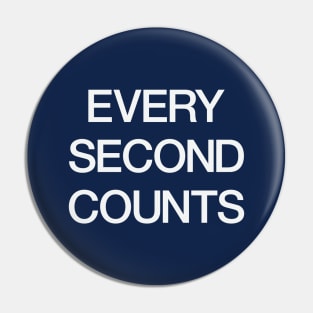 EVERY SECOND COUNTS Pin