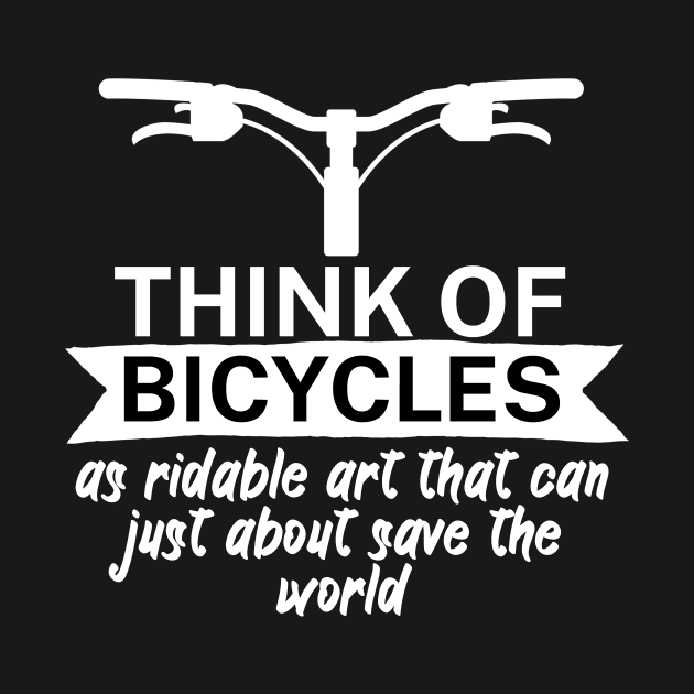 Think of bicycles as ridable art that can just about save the world by maxcode